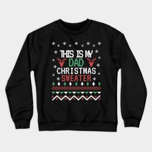 this is my dad christmas sweater, ugly christmas sweater Crewneck Sweatshirt